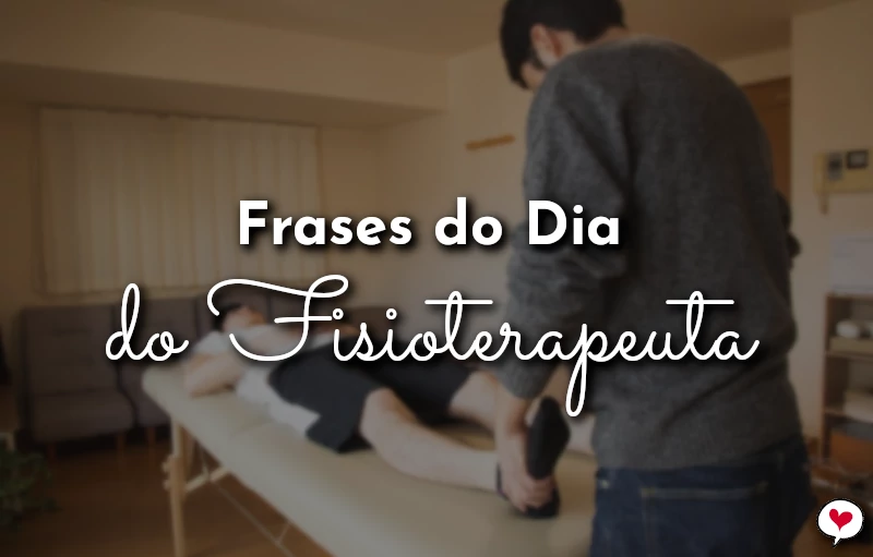 Frases do Dia do Fisioterapeuta para homenagem