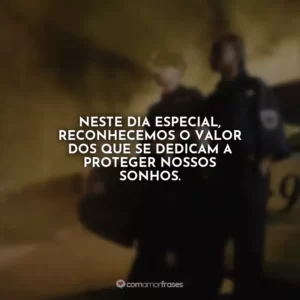 Neste dia especial, reconhecemos o valor dos que se dedicam a proteger nossos sonhos.