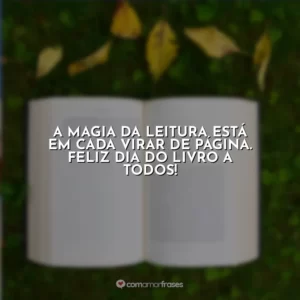 A magia da leitura está em cada virar de página. Feliz Dia do Livro a todos!