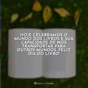 Hoje celebramos o mundo dos livros e sua capacidade de nos transportar para outros mundos. Feliz Dia do Livro!
