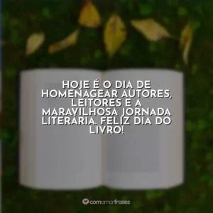 Hoje é o dia de homenagear autores, leitores e a maravilhosa jornada literária. Feliz Dia do Livro!