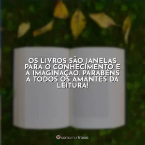 Os livros são janelas para o conhecimento e a imaginação. Parabéns a todos os amantes da leitura!