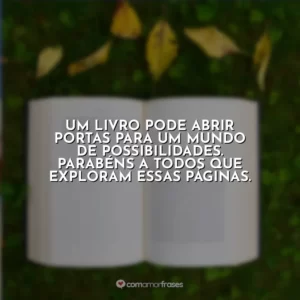 Um livro pode abrir portas para um mundo de possibilidades. Parabéns a todos que exploram essas páginas.