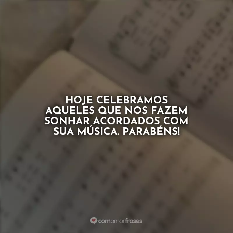 Frases do Dia do Músico: Hoje celebramos aqueles que nos fazem sonhar acordados com sua música. Parabéns!