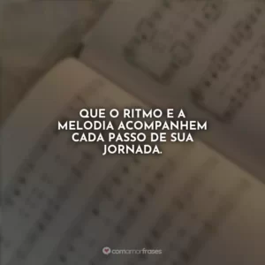 Que o ritmo e a melodia acompanhem cada passo de sua jornada.