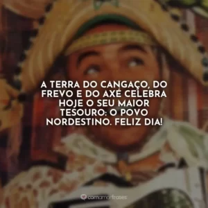 A terra do cangaço, do frevo e do axé celebra hoje o seu maior tesouro: o povo nordestino. Feliz Dia!