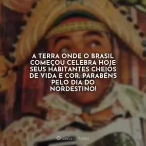 A terra onde o Brasil começou celebra hoje seus habitantes cheios de vida e cor. Parabéns pelo Dia do Nordestino!