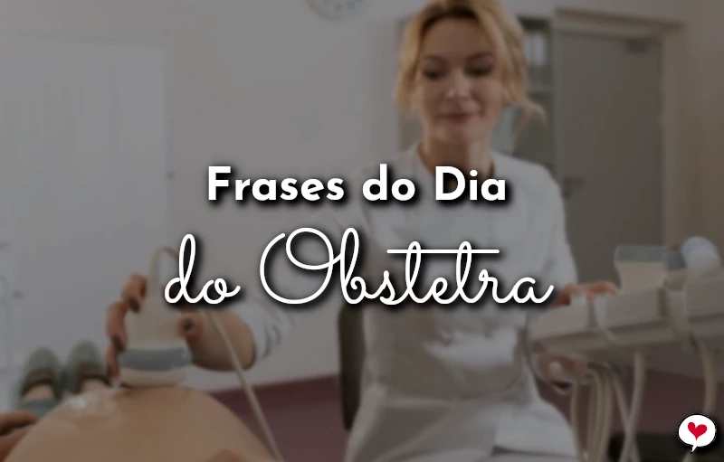 Frases do Dia do Obstetra para homenagem