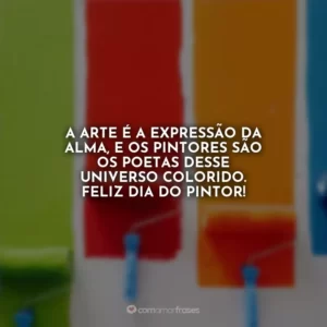 A arte é a expressão da alma, e os pintores são os poetas desse universo colorido. Feliz Dia do Pintor!