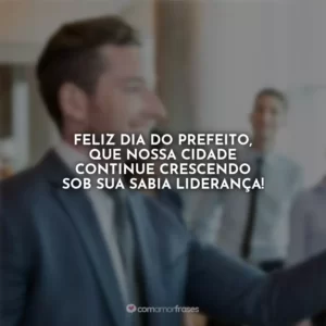 Feliz Dia do Prefeito, que nossa cidade continue crescendo sob sua sabia liderança!