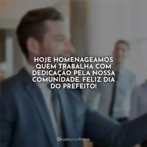 Hoje homenageamos quem trabalha com dedicação pela nossa comunidade. Feliz Dia do Prefeito!