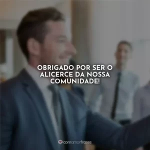 Obrigado por ser o alicerce da nossa comunidade!