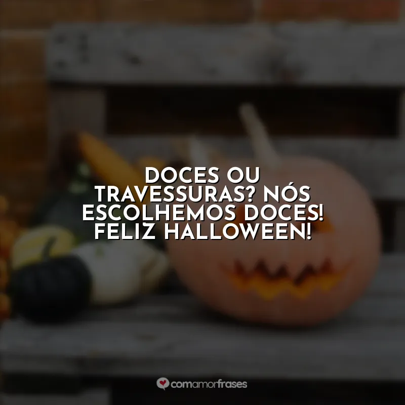 Frases Halloween para Empresas Vender: Doces ou travessuras? nós escolhemos doces! Feliz Halloween!