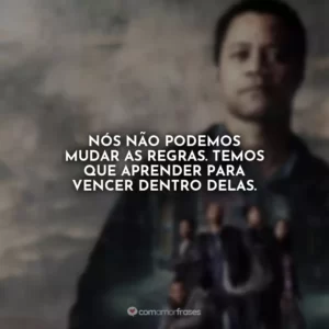 Nós não podemos mudar as regras. Temos que aprender para vencer dentro delas. Jogada de Rei