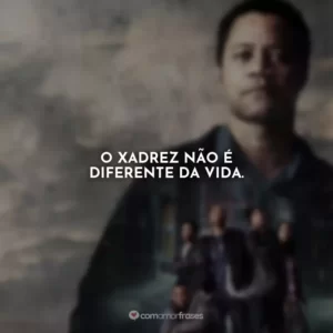 O xadrez não é diferente da vida. Jogada de Rei
