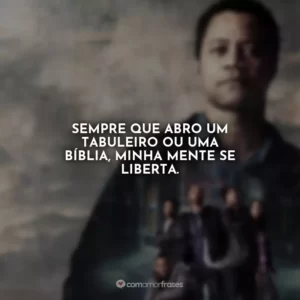 Sempre que abro um tabuleiro ou uma Bíblia, minha mente se liberta. Jogada de Rei