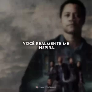 Você realmente me inspira. Jogada de Rei