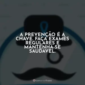 A prevenção é a chave. Faça exames regulares e mantenha-se saudável.