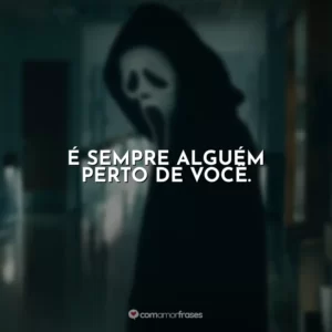 É sempre alguém perto de você. Pânico