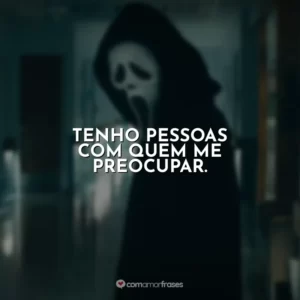 Tenho pessoas com quem me preocupar. Pânico