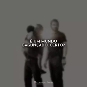 É um mundo bagunçado, certo? Som da Liberdade