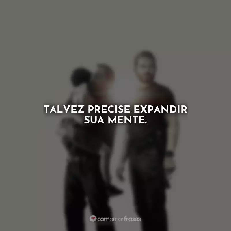 Frases Sound of Freedom: Talvez precise expandir sua mente.