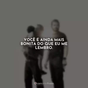 Você é ainda mais bonita do que eu me lembro. Som da Liberdade