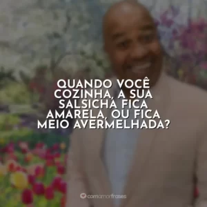 Quando você cozinha, a sua salsicha fica amarela, ou fica meio avermelhada? Toninho Tornado