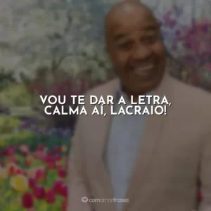 Vou te dar a letra, calma aí, lacraio! Toninho Tornado