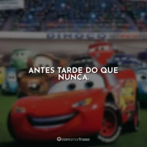 Antes tarde do que nunca. Carros