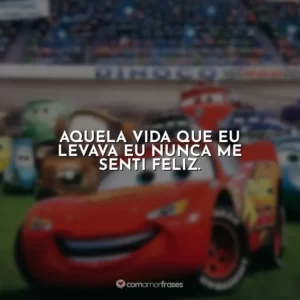 Aquela vida que eu levava eu nunca me senti feliz. Carros