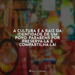A cultura é a raiz da identidade de um povo. Parabéns por preservá-la e compartilhá-la!