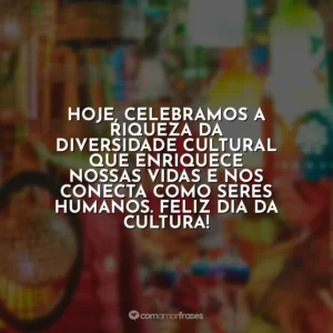Hoje, celebramos a riqueza da diversidade cultural que enriquece nossas vidas e nos conecta como seres humanos. Feliz Dia da Cultura!