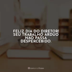 Feliz Dia do Diretor! Seu trabalho árduo não passa despercebido.