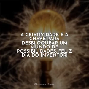 A criatividade é a chave para desbloquear um mundo de possibilidades. Feliz Dia do Inventor!