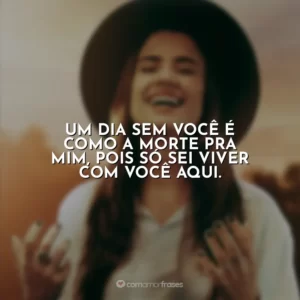 Um dia sem Você é como a morte pra mim, pois só sei viver com Você aqui. Isadora Pompeo