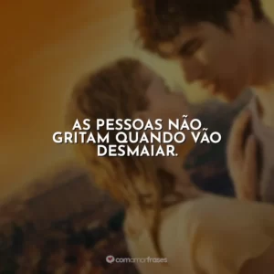 As pessoas não gritam quando vão desmaiar.