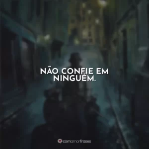 Não confie em ninguém. O Assassino