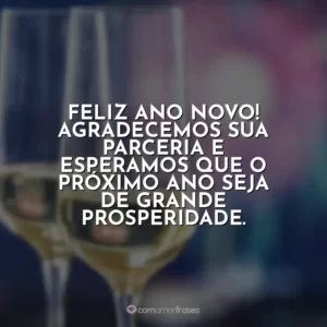 Feliz Ano Novo! Agradecemos sua parceria e esperamos que o próximo ano seja de grande prosperidade.