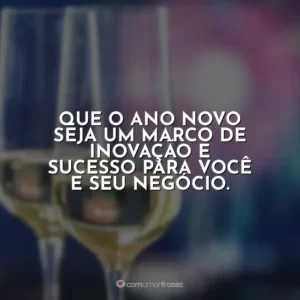 Que o Ano Novo seja um marco de inovação e sucesso para você e seu negócio.