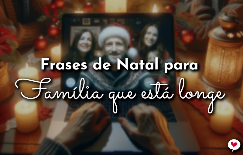 Frases de Natal para Família que Está Longe