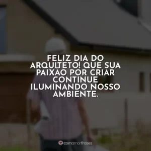 Feliz Dia do Arquiteto! Que sua paixão por criar continue iluminando nosso ambiente.