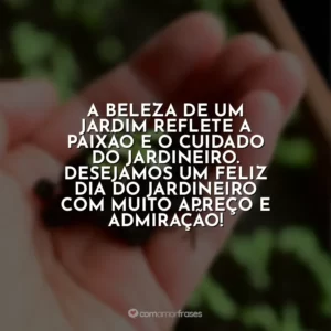 A beleza de um jardim reflete a paixão e o cuidado do jardineiro. Desejamos um Feliz Dia do Jardineiro com muito apreço e admiração!