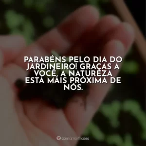 Parabéns pelo Dia do Jardineiro! Graças a você, a natureza está mais próxima de nós.