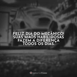 Feliz Dia do Mecânico! Suas mãos habilidosas fazem a diferença todos os dias.
