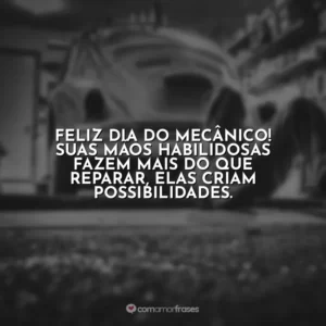 Feliz Dia do Mecânico! Suas mãos habilidosas fazem mais do que reparar, elas criam possibilidades.