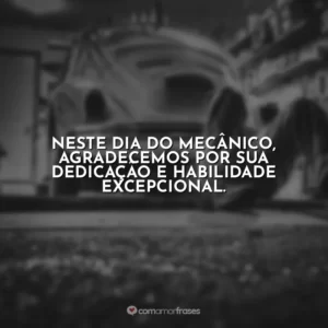 Neste Dia do Mecânico, agradecemos por sua dedicação e habilidade excepcional.