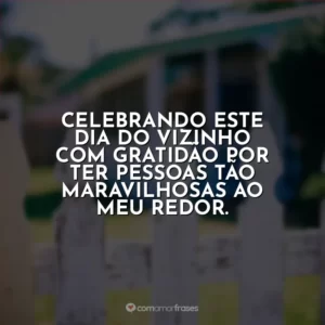 Celebrando este Dia do Vizinho com gratidão por ter pessoas tão maravilhosas ao meu redor.
