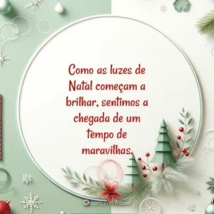 Como as luzes de Natal começam a brilhar, sentimos a chegada de um tempo de maravilhas.