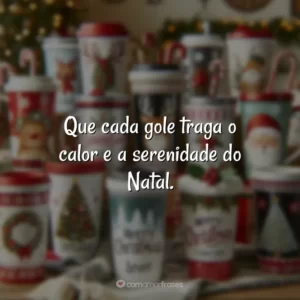 Que cada gole traga o calor e a serenidade do Natal.
